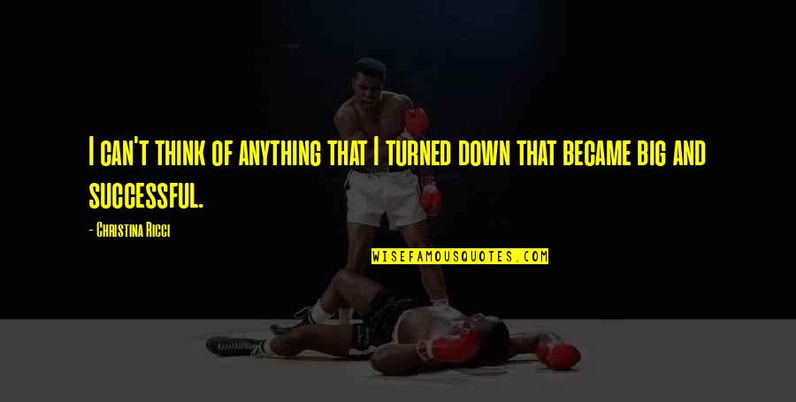Miljko Radisavljevic Quotes By Christina Ricci: I can't think of anything that I turned