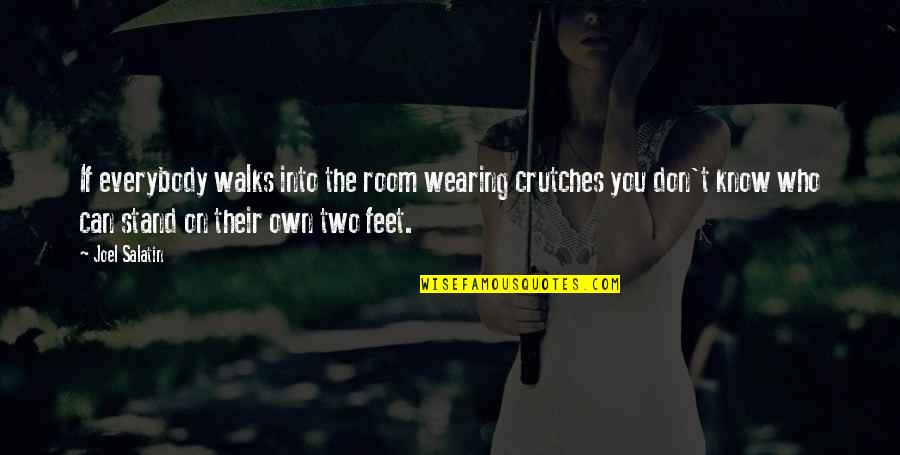 Miljoner Games Quotes By Joel Salatin: If everybody walks into the room wearing crutches Miljoner Games Quotes By Joel Salatin: If everybody walks into the room wearing crutches