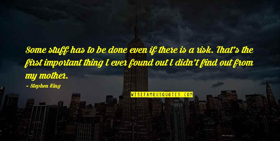 Miljoner Shqip Quotes By Stephen King: Some stuff has to be done even if Miljoner Shqip Quotes By Stephen King: Some stuff has to be done even if