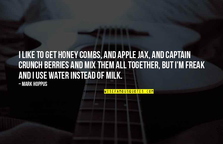 Milk And Honey Quotes By Mark Hoppus: I like to get Honey Combs, and Apple