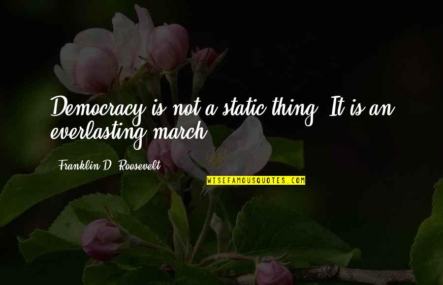 Milk Bar Recipes Quotes By Franklin D. Roosevelt: Democracy is not a static thing. It is Milk Bar Recipes Quotes By Franklin D. Roosevelt: Democracy is not a static thing. It is