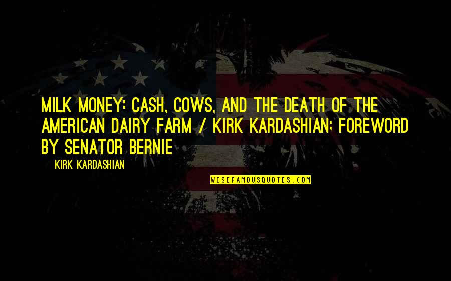 Milk Money Quotes By Kirk Kardashian: Milk money: cash, cows, and the death of