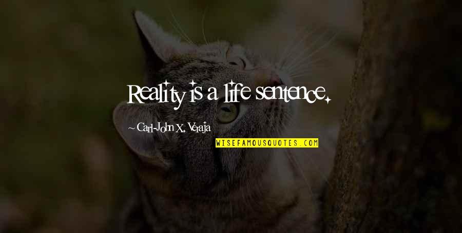 Milk Pails Cheap Quotes By Carl-John X. Veraja: Reality is a life sentence.