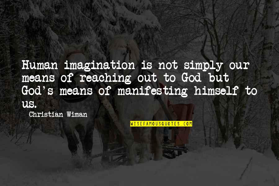 Milk Pails Decoration Quotes By Christian Wiman: Human imagination is not simply our means of