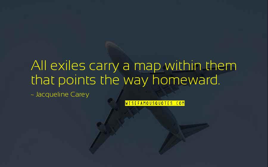 Milk Powder Quotes By Jacqueline Carey: All exiles carry a map within them that