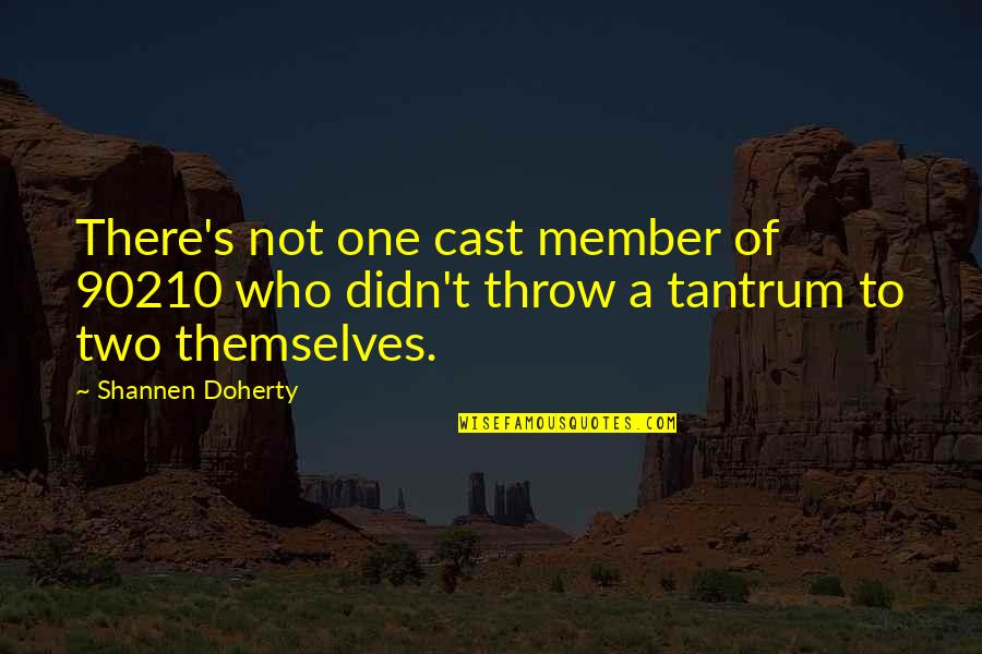 Milk Run Family Rafting Quotes By Shannen Doherty: There's not one cast member of 90210 who Milk Run Family Rafting Quotes By Shannen Doherty: There's not one cast member of 90210 who