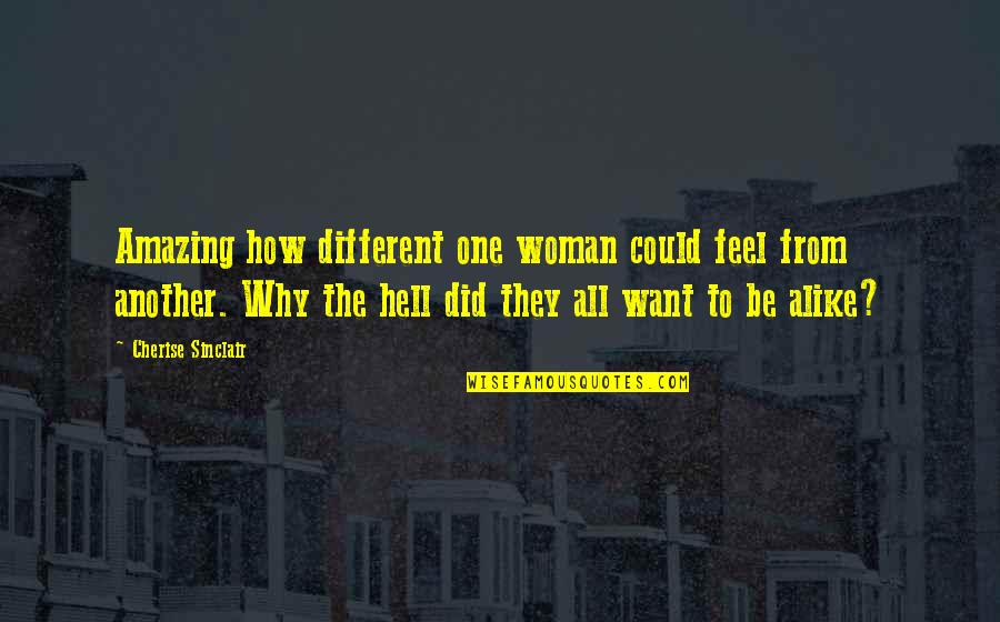 Milk Teeth Quotes By Cherise Sinclair: Amazing how different one woman could feel from Milk Teeth Quotes By Cherise Sinclair: Amazing how different one woman could feel from