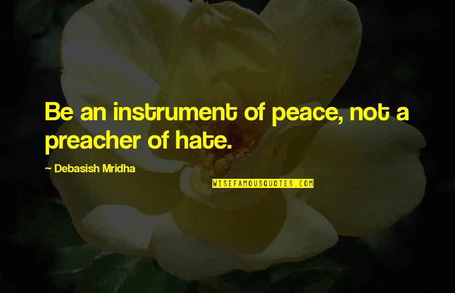 Milkdrop Youtube Quotes By Debasish Mridha: Be an instrument of peace, not a preacher Milkdrop Youtube Quotes By Debasish Mridha: Be an instrument of peace, not a preacher