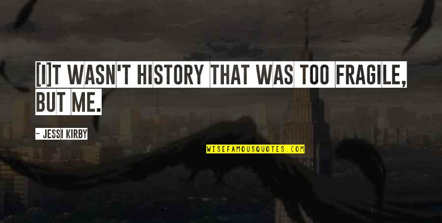 Milker For Goats Quotes By Jessi Kirby: [I]t wasn't history that was too fragile, but
