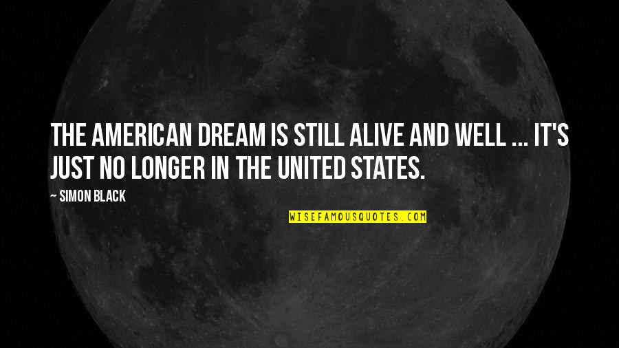 Milkmaids Goods Quotes By Simon Black: The American Dream is still alive and well