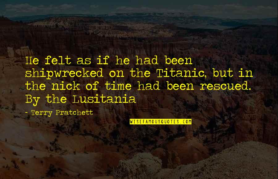 Milkmans Books Quotes By Terry Pratchett: He felt as if he had been shipwrecked