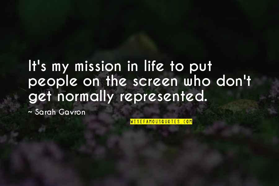 Milkweed Quotes By Sarah Gavron: It's my mission in life to put people