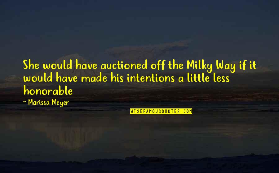 Milky Quotes By Marissa Meyer: She would have auctioned off the Milky Way