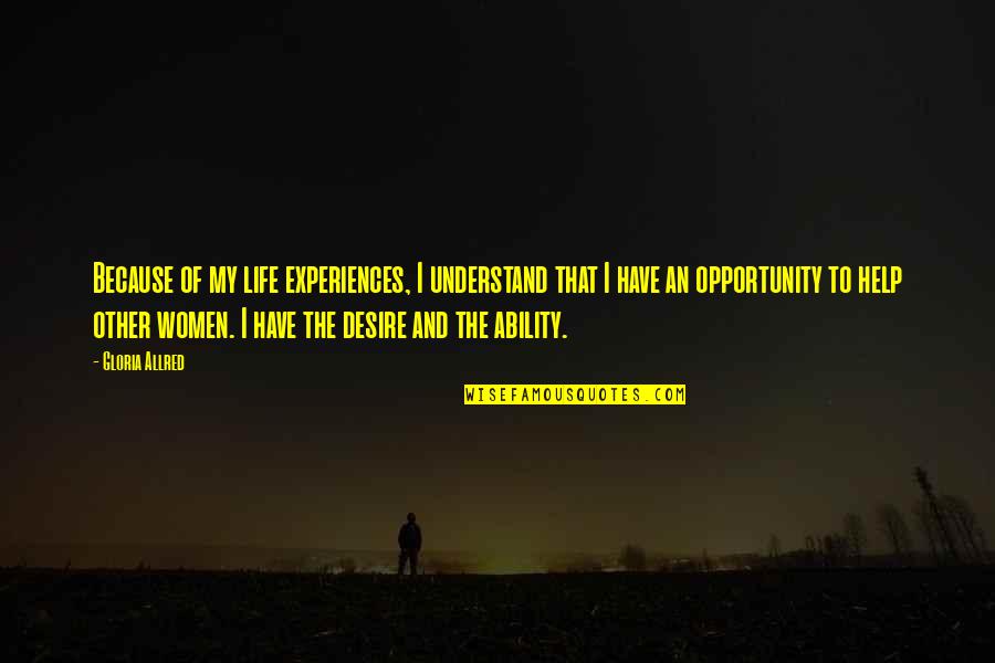 Milky Way Galaxy Quotes By Gloria Allred: Because of my life experiences, I understand that Milky Way Galaxy Quotes By Gloria Allred: Because of my life experiences, I understand that
