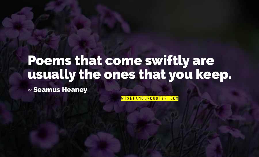 Milky Way Love Quotes By Seamus Heaney: Poems that come swiftly are usually the ones