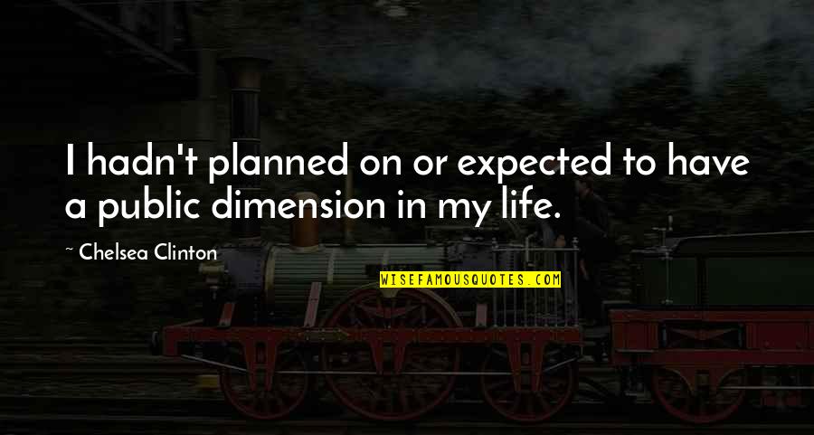 Milky Way Quote Quotes By Chelsea Clinton: I hadn't planned on or expected to have