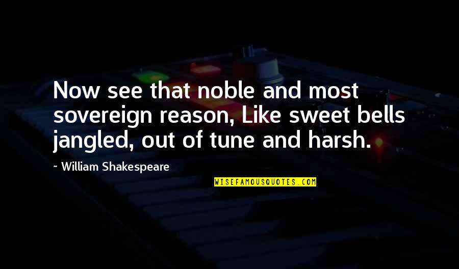 Millais Nurseries Quotes By William Shakespeare: Now see that noble and most sovereign reason, Millais Nurseries Quotes By William Shakespeare: Now see that noble and most sovereign reason,