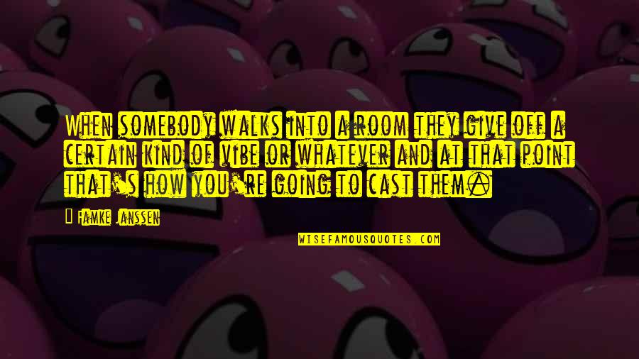 Milland Munkaruha Quotes By Famke Janssen: When somebody walks into a room they give Milland Munkaruha Quotes By Famke Janssen: When somebody walks into a room they give