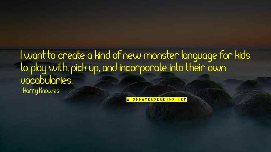 Milland Munkaruha Quotes By Harry Knowles: I want to create a kind of new Milland Munkaruha Quotes By Harry Knowles: I want to create a kind of new