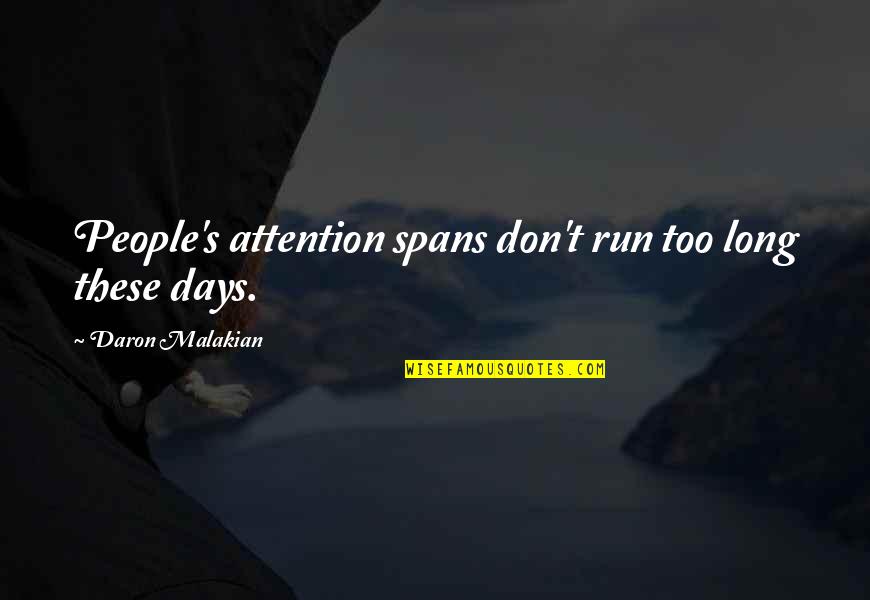 Millanova Font Quotes By Daron Malakian: People's attention spans don't run too long these