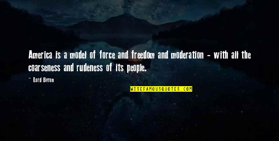 Millard Sheets Quotes By Lord Byron: America is a model of force and freedom