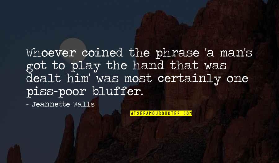 Millcrest Park Quotes By Jeannette Walls: Whoever coined the phrase 'a man's got to
