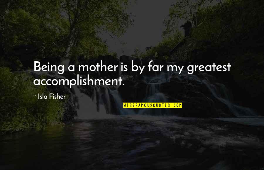 Millefleurs Chicken Quotes By Isla Fisher: Being a mother is by far my greatest Millefleurs Chicken Quotes By Isla Fisher: Being a mother is by far my greatest