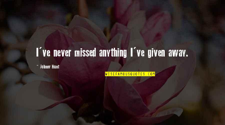 Millefleurs Chicken Quotes By Johnny Hunt: I've never missed anything I've given away. Millefleurs Chicken Quotes By Johnny Hunt: I've never missed anything I've given away.
