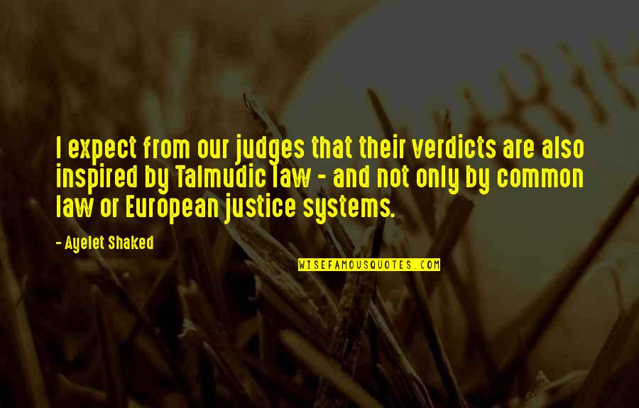 Millenarianistic Quotes By Ayelet Shaked: I expect from our judges that their verdicts