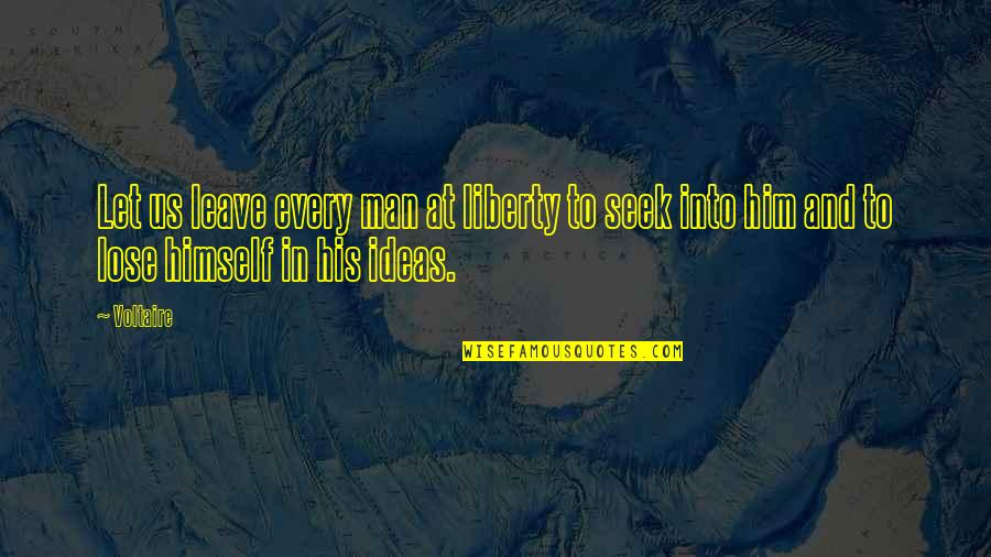 Millene Ha Quotes By Voltaire: Let us leave every man at liberty to