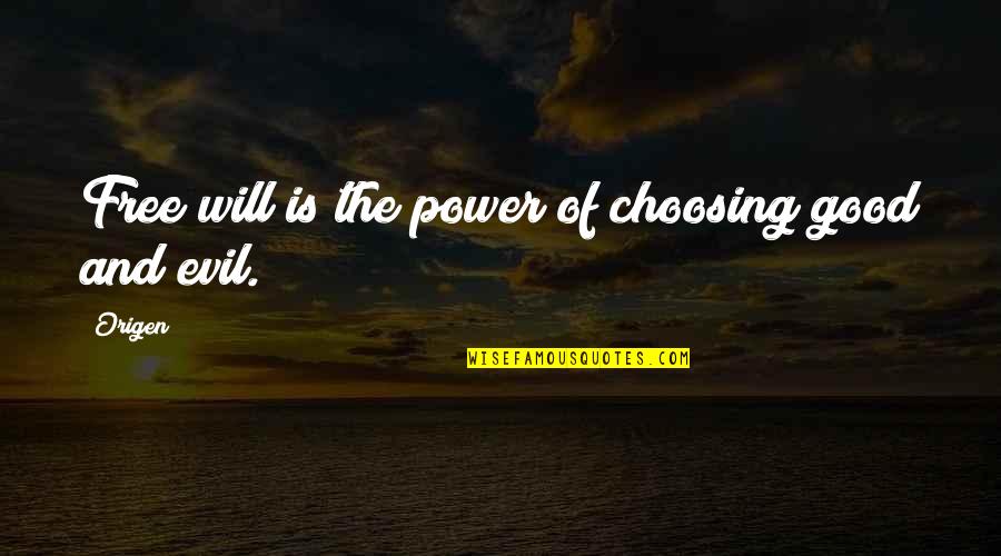 Millenium Development Goals Quotes By Origen: Free will is the power of choosing good