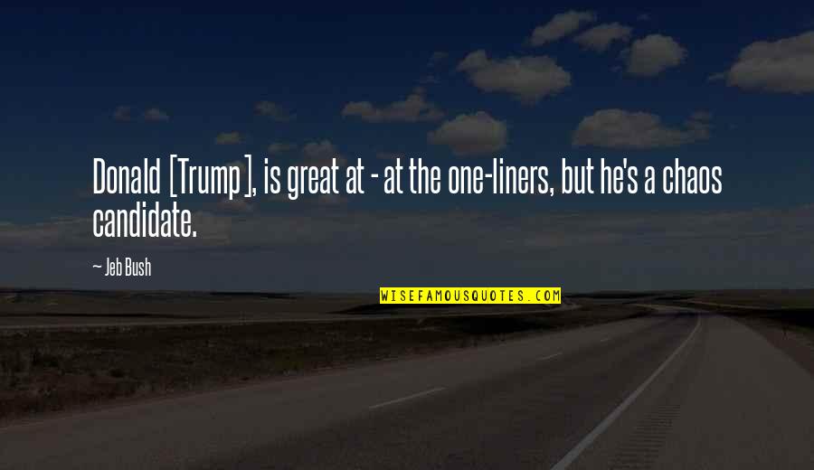 Millenium Earl Quotes By Jeb Bush: Donald [Trump], is great at - at the