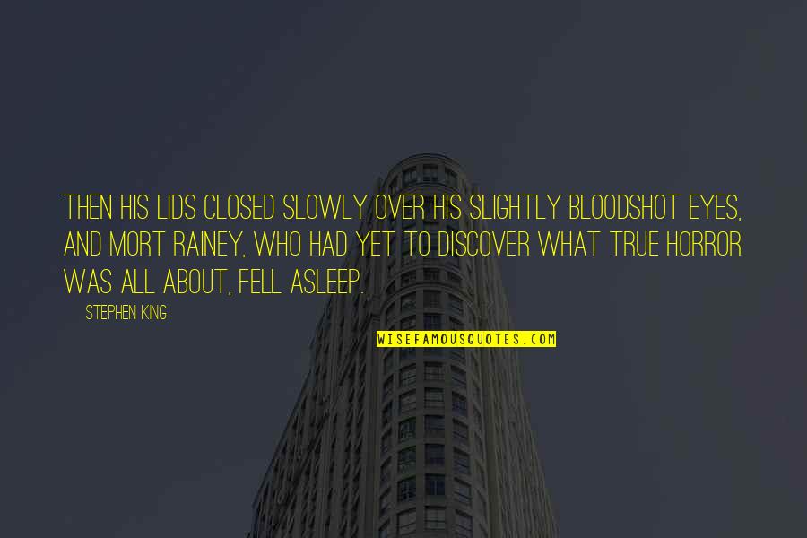 Millenium Earl Quotes By Stephen King: Then his lids closed slowly over his slightly Millenium Earl Quotes By Stephen King: Then his lids closed slowly over his slightly