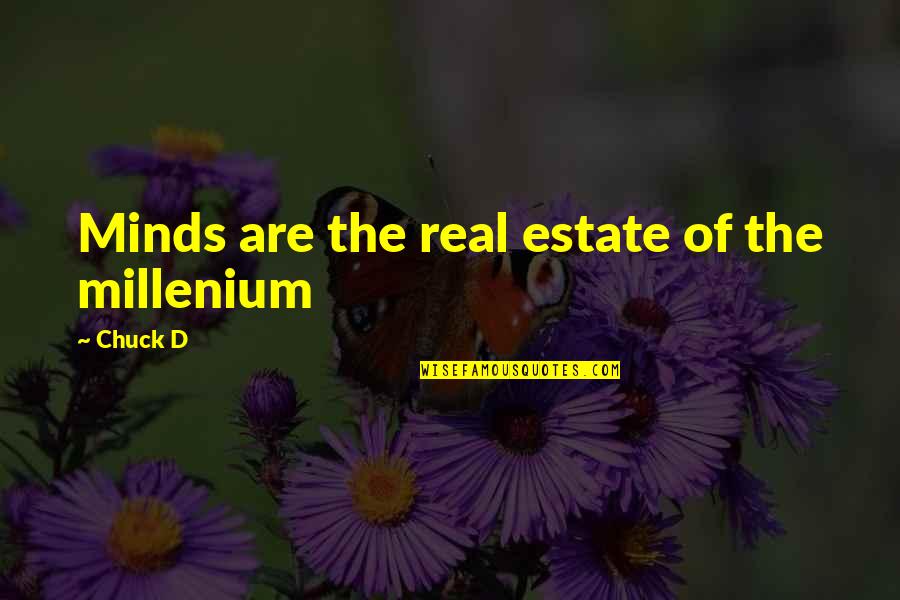Millenium Quotes By Chuck D: Minds are the real estate of the millenium