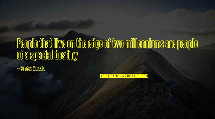 Millenium Quotes By Sunday Adelaja: People that live on the edge of two