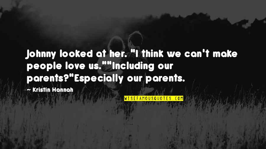 Millennial Feminists Quotes By Kristin Hannah: Johnny looked at her. "I think we can't