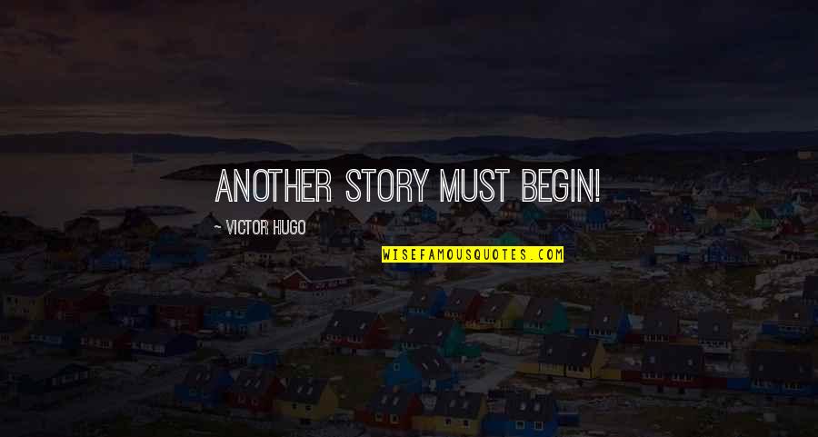 Millennials And Technology Quotes By Victor Hugo: Another story must begin!