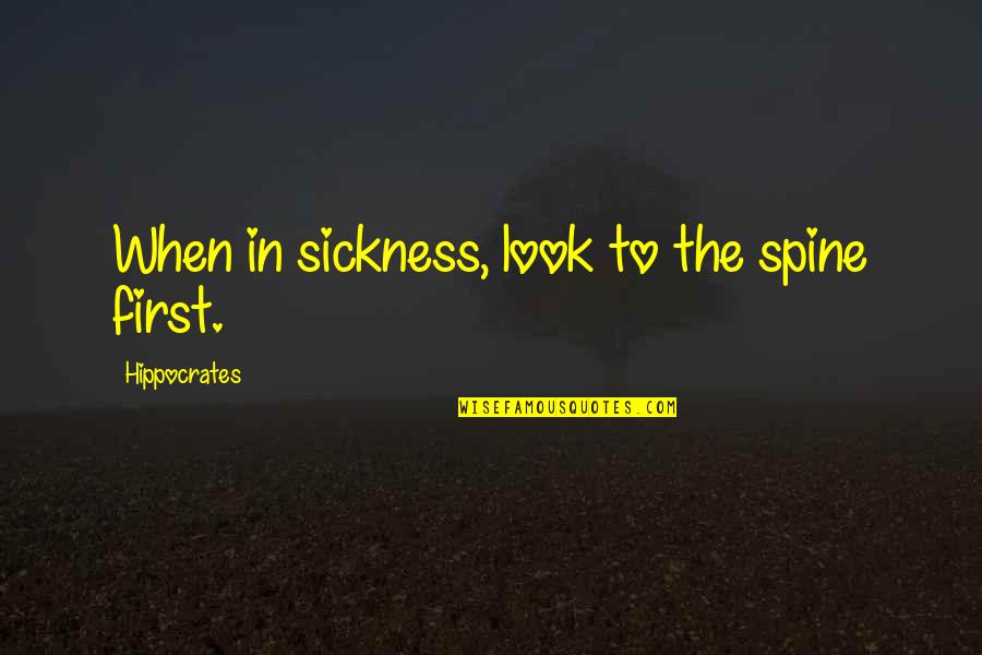 Millennials Generation Quotes By Hippocrates: When in sickness, look to the spine first.