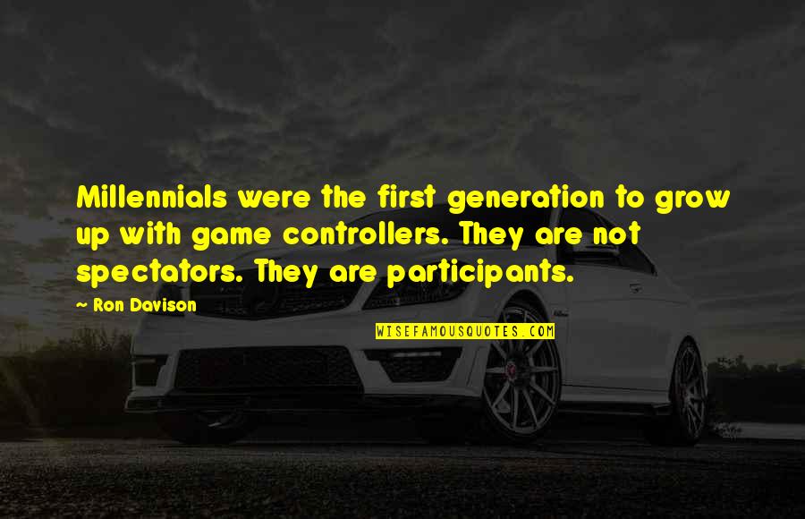 Millennials Generation Quotes By Ron Davison: Millennials were the first generation to grow up