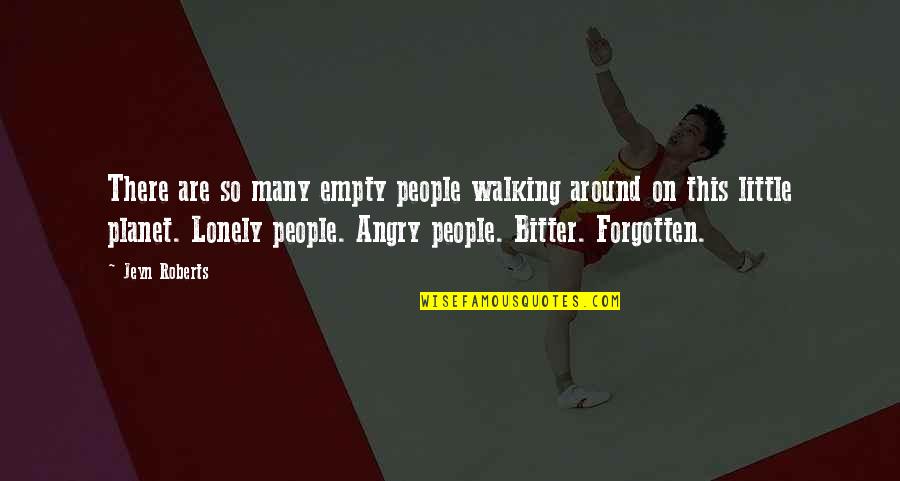 Millennio Agata Quotes By Jeyn Roberts: There are so many empty people walking around