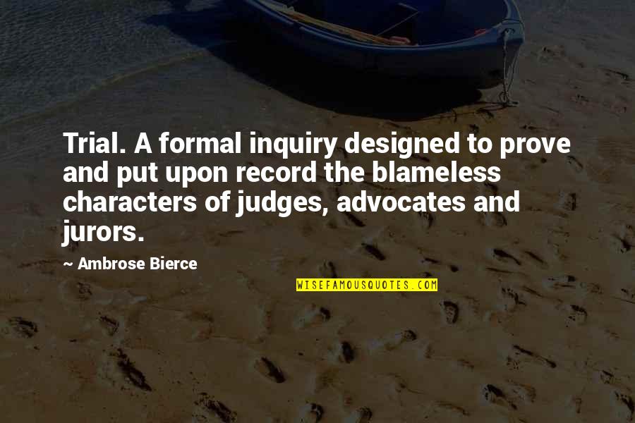 Millennium Earl Quotes By Ambrose Bierce: Trial. A formal inquiry designed to prove and