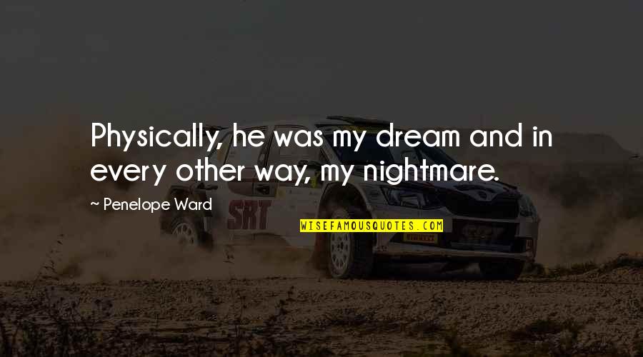 Miller Towing Athens Ga Quotes By Penelope Ward: Physically, he was my dream and in every
