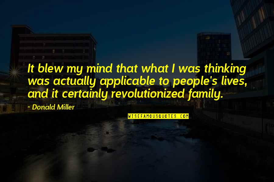 Miller's Quotes By Donald Miller: It blew my mind that what I was