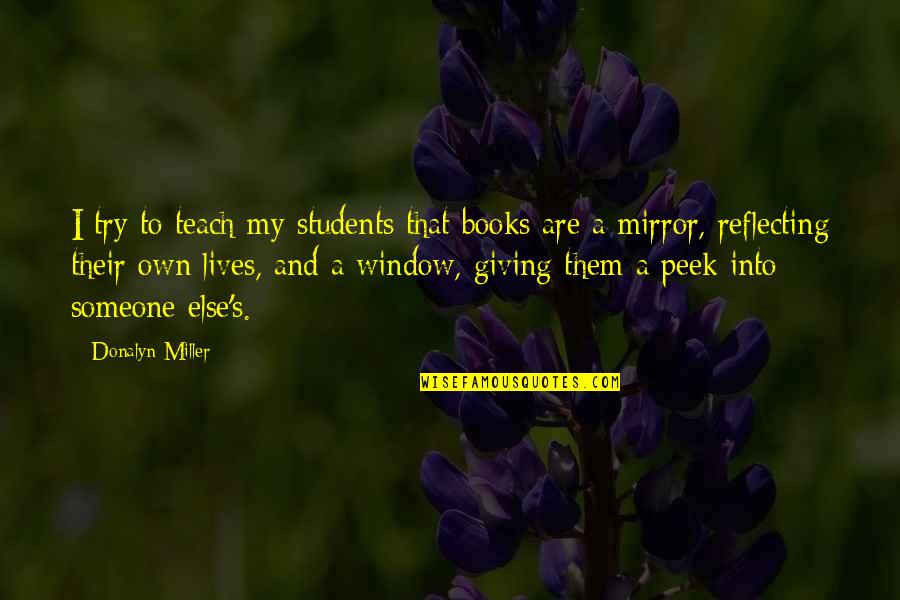 Miller's Quotes By Donalyn Miller: I try to teach my students that books