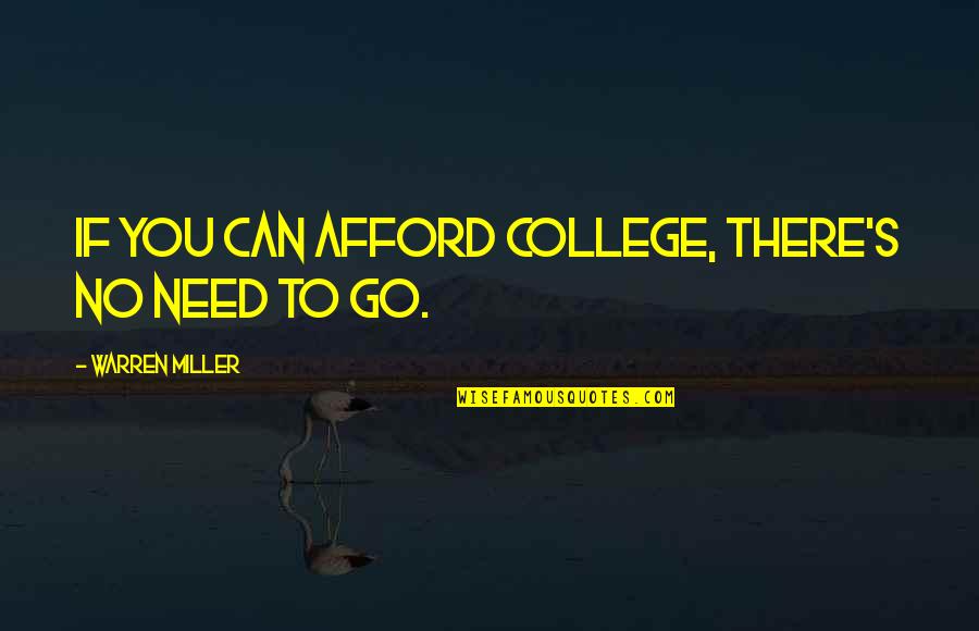 Miller's Quotes By Warren Miller: if you can afford college, there's no need