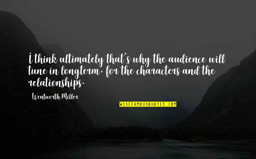 Miller's Quotes By Wentworth Miller: I think ultimately that's why the audience will