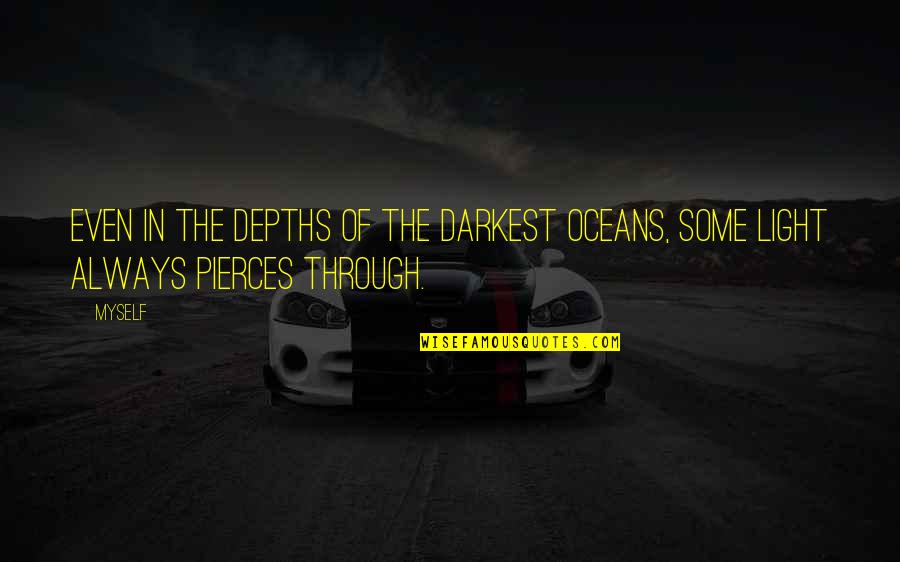 Milletimize Quotes By Myself: Even in the depths of the darkest oceans,