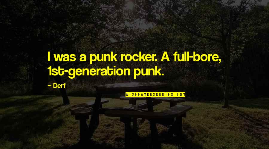 Millettia Reticulata Quotes By Derf: I was a punk rocker. A full-bore, 1st-generation