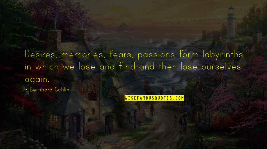 Milliard Folding Quotes By Bernhard Schlink: Desires, memories, fears, passions form labyrinths in which