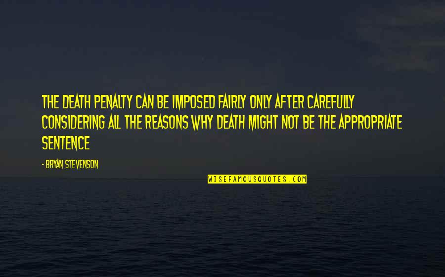 Milliard Tri Fold Quotes By Bryan Stevenson: The death penalty can be imposed fairly only